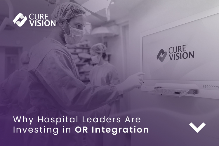 Why Hospital Leaders Are Investing in OR Integration?