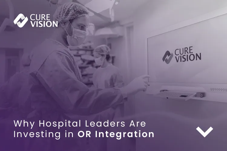 Why Hospital Leaders Are Investing in OR Integration?