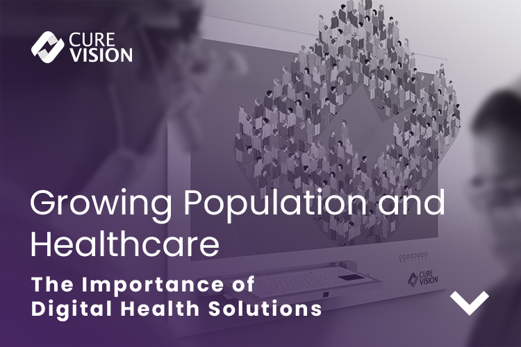 Growing Population and the Role of Digital Health in Healthcare Growing Population and the Role of Digital Health in Healthcare